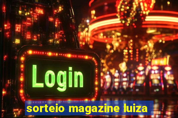 sorteio magazine luiza